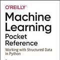 Cover Art for 9781492047544, Machine Learning Pocket Reference: A Quick Guide to Structured Machine Learning Techniques by Matt Harrison