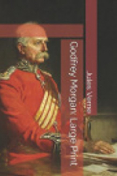 Cover Art for 9781090671585, Godfrey Morgan: Large Print by Jules Verne