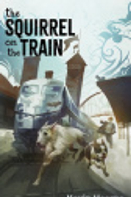 Cover Art for 9781738279272, The Squirrel on the Train by Kevin Hearne