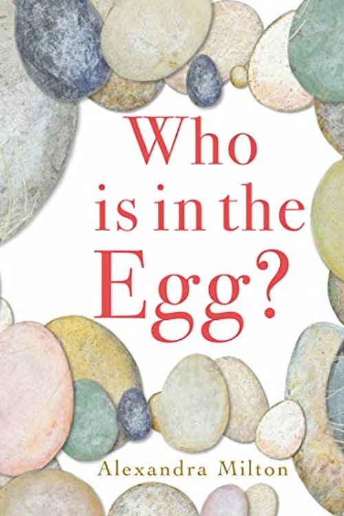 Cover Art for 9781912757633, Who Is in the Egg? by Alexandra Milton