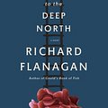 Cover Art for 9780385352857, The Narrow Road to the Deep North by Richard Flanagan