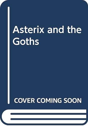 Cover Art for 9780340188606, Asterix and the Goths by Goscinny, Uderzo