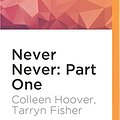 Cover Art for 9781522692799, Never Never: Part One by Colleen Hoover, Tarryn Fisher