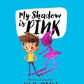 Cover Art for 9780648728764, My Shadow Is Pink by Scott Stuart