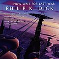 Cover Art for 9781857987010, Now Wait for Last Year by Philip K. Dick