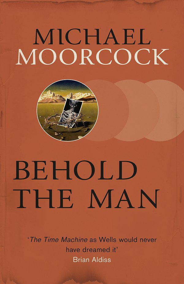 Cover Art for 9780575080997, Behold The Man by Michael Moorcock