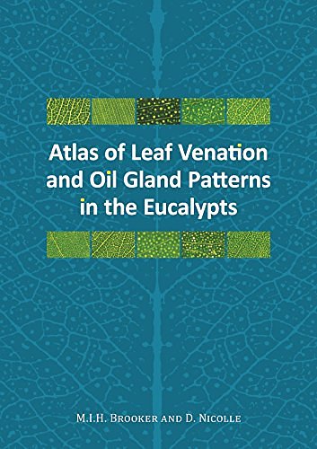 Cover Art for 9780643109858, Atlas of Leaf Venation and Oil Gland Patterns in the Eucalypts by Ian Brooker, Dean Nicolle