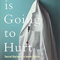 Cover Art for 9781472623782, This is Going to Hurt: Secret Diaries of a Junior Doctor by Adam Kay