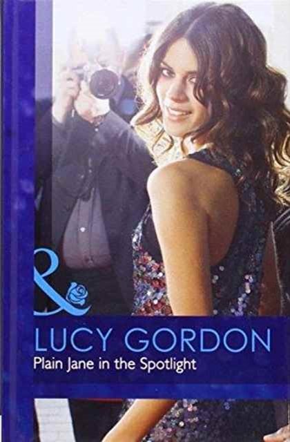 Cover Art for 9780263227390, Plain Jane in the Spotlight by Lucy Gordon