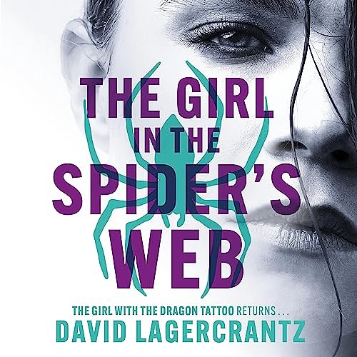 Cover Art for B00TGSQON4, The Girl in the Spider's Web: Continuing Stieg Larsson's Dragon Tattoo Series, Book 4 by David Lagercrantz, George Goulding-Translator