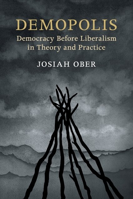 Cover Art for 9781316649831, Demopolis: Democracy before Liberalism in Theory and Practice (The Seeley Lectures) by Josiah Ober