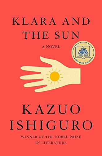 Cover Art for B08B7V6CQ8, Klara and the Sun: A novel by Kazuo Ishiguro