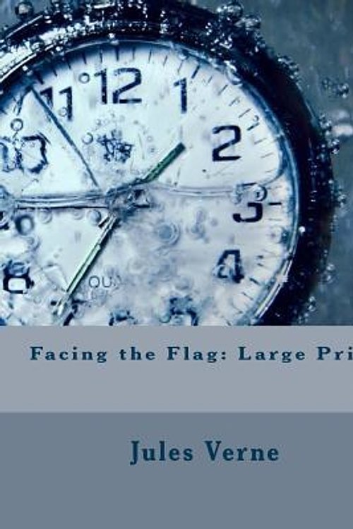 Cover Art for 9781981768851, Facing the Flag by Jules Verne