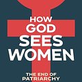 Cover Art for 9798401047878, How God Sees Women: The End of Patriarchy by Terran Williams