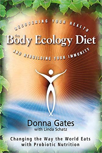 Cover Art for 9781401935436, The Body Ecology Diet: Recovering Your Health and Rebuilding Your Immunity by Donna Gates