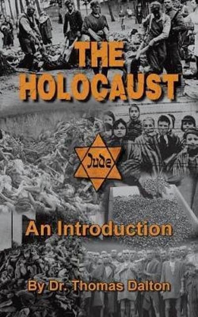 Cover Art for 9781591481461, The HolocaustAn Introduction: Exploring the Evidence by Dr Thomas Dalton