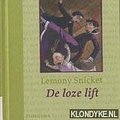 Cover Art for 9789021615776, De loze lift (Ellendige avonturen) by Lemony Snicket