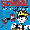 Cover Art for 9780099568087, Middle School: How I Got Lost in London by James Patterson