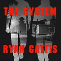 Cover Art for 9781509843831, The System by Ryan Gattis