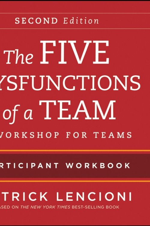 Cover Art for 9781118167908, The Five Dysfunctions of a Team Participant Workbook: A Workshop for Teams by Patrick M. Lencioni