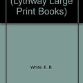 Cover Art for 9780745103044, Charlotte's Web (Lythway Large Print Books) by E. B. White