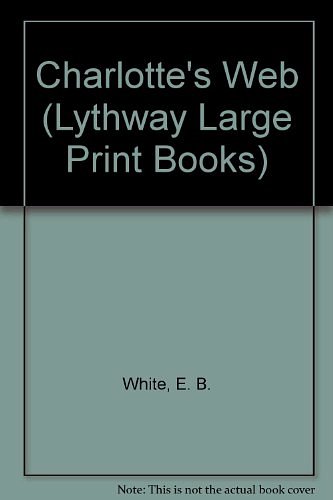 Cover Art for 9780745103044, Charlotte's Web (Lythway Large Print Books) by E. B. White