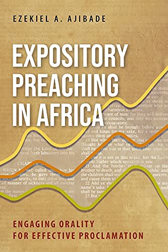 Cover Art for B097H2WYZY, Expository Preaching in Africa: Engaging Orality for Effective Proclamation by Ezekiel A. Ajibade