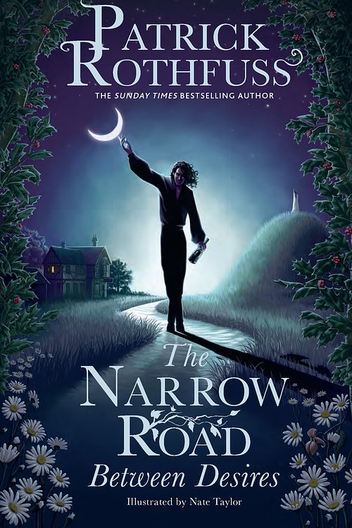 Cover Art for 9781399616225, The Narrow Road Between Desires: A Kingkiller Chronicle Novella by Patrick Rothfuss