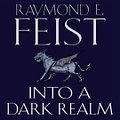 Cover Art for 9780007570287, Into a Dark Realm by Raymond E. Feist