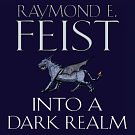 Cover Art for 9780007570287, Into a Dark Realm by Raymond E. Feist