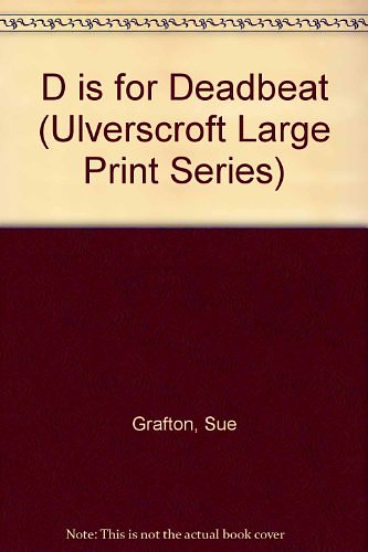 Cover Art for 9780708921180, D Is for Deadbeat (Ulverscroft Large Print Series) by Sue Grafton