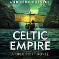 Cover Art for B07B6GQSLN, Celtic Empire: Dirk Pitt #25 (The Dirk Pitt Adventures) by Clive Cussler, Dirk Cussler