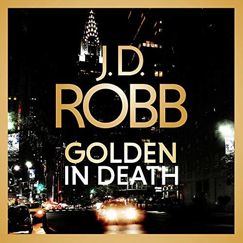 Cover Art for B0821MKSHQ, Golden In Death: In Death, Book 50 by J. D. Robb