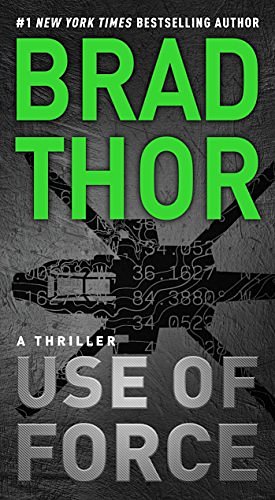 Cover Art for B01M2BRLHB, Use of Force: A Thriller (The Scot Harvath Series Book 17) by Brad Thor