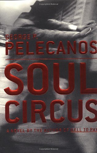 Cover Art for 9780316608435, Soul Circus by George Pelecanos