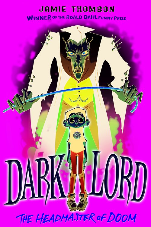 Cover Art for 9781408341421, Dark Lord: Headmaster of Doom: Book 4 by Jamie Thomson