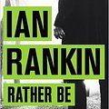 Cover Art for 0642688060992, Rather Be the Devil by Ian Rankin