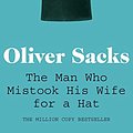 Cover Art for 9780330504270, The Man Who Mistook His Wife For A Hat by Oliver Sacks