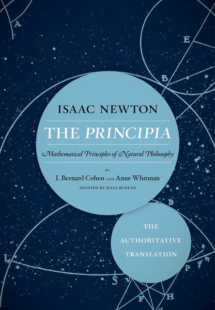 Cover Art for 9780520290747, The Principia: The Authoritative Translation: Mathematical Principles of Natural Philosophy by Isaac Newton