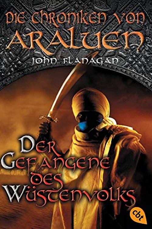 Cover Art for 9783570222294, Die Chroniken von Araluen 07 - Der Gefangene des Wüstenvolks by John Flanagan
