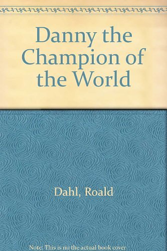 Cover Art for 9780606040341, Danny the Champion of the World by Roald Dahl