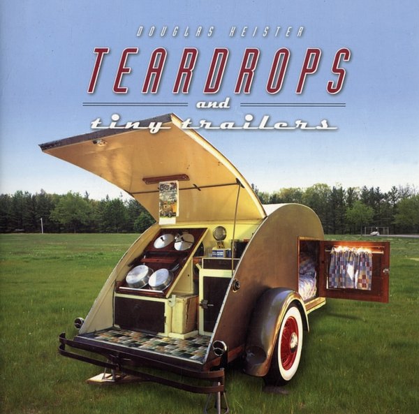 Cover Art for 9781423602743, Teardrops and Tiny Trailers by Douglas Keister