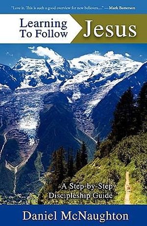 Cover Art for 9780982610206, Learning To Follow Jesus by Daniel McNaughton