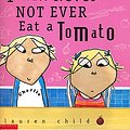 Cover Art for 9780439305471, I Will Never Not Ever Eat a Tomato by Lauren Child