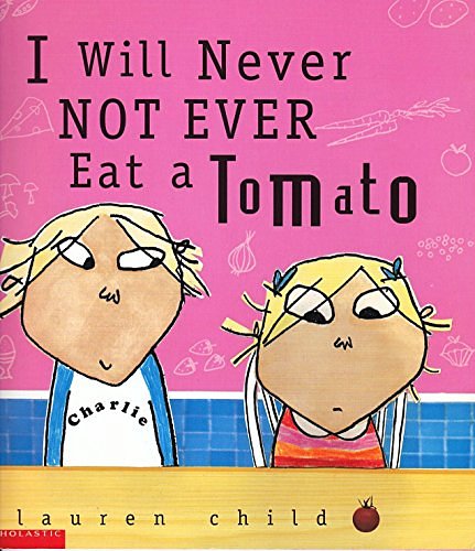 Cover Art for 9780439305471, I Will Never Not Ever Eat a Tomato by Lauren Child