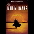 Cover Art for 9781478927785, Matter by Iain M. Banks