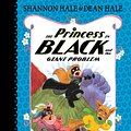 Cover Art for 9781536202229, The Princess in Black and the Giant Problem by Shannon Hale, Dean Hale