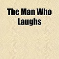 Cover Art for 9781150187452, Man Who Laughs (Paperback) by Victor Hugo