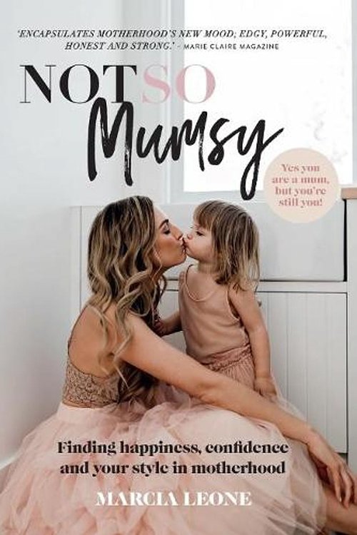 Cover Art for 9781911632634, Not So Mumsy: Finding happiness, confidence and your style in motherhood by Marcia Leone