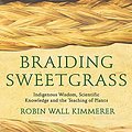 Cover Art for 9781515905905, Braiding Sweetgrass: Indigenous Wisdom, Scientific Knowledge and the Teachings of Plants by Robin Wall Kimmerer